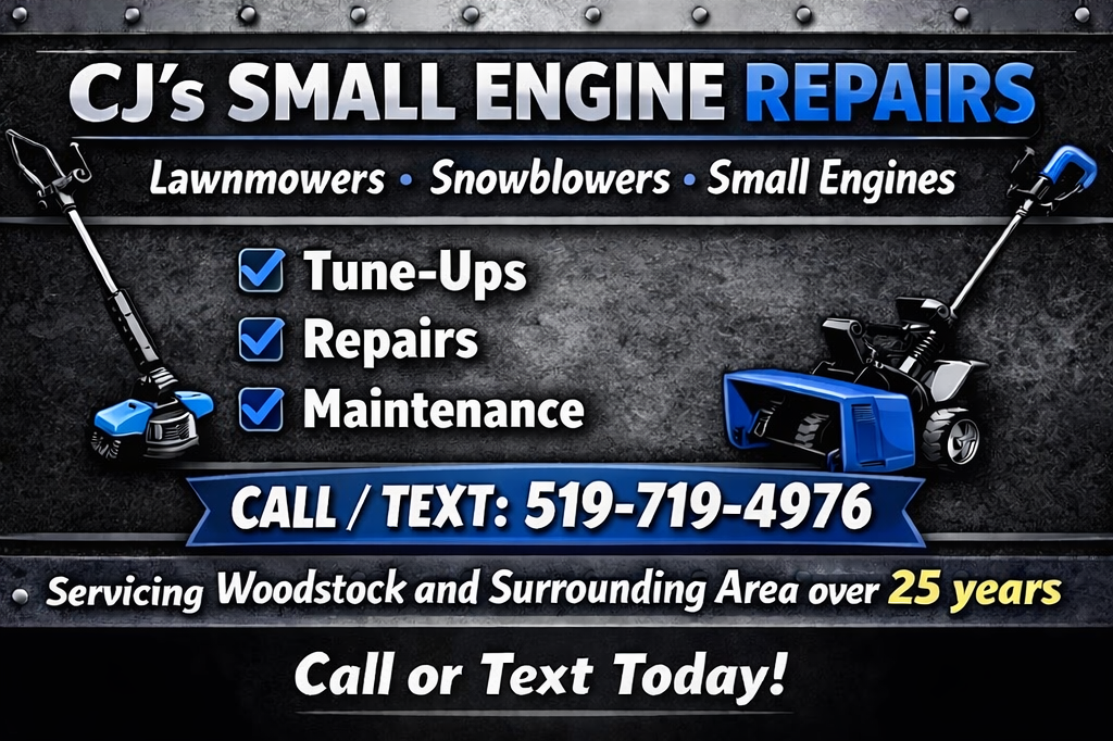 CJ's Small Engine Repairs business card. Lawnmowers, snowblowers and small engines. Tune-ups, repairs, maintenance. Call or text 519-719-4976. Servicing Woodstock and surrounding area over 25 years.